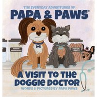 A Visit to the Doggie Doctor (The Everyday Adventures of Papa & Paws(r), Band 11) - A Visit to the Doggie Doctor (The Everyday Adventures of Papa & Paws(r), Band 11) - jetzt bei oelder-buchhandlung.de kaufen