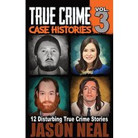 True Crime Case Histories - Volume 3: 12 True Crime Stories of Murder & Mayhem - True Crime Case Histories - Volume 3: 12 True Crime Stories of Murder & Mayhem - jetzt bei oelder-buchhandlung.de kaufen