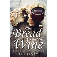 The Bread and the Wine: Evidence of God's Faithfulness in the Waiting - The Bread and the Wine: Evidence of God's Faithfulness in the Waiting - jetzt bei oelder-buchhandlung.de kaufen