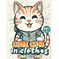 Cute Cats In Clothes Vol 1: Coloring Book: Volume 1 - Cute Cats In Clothes Vol 1: Coloring Book: Volume 1 - jetzt bei oelder-buchhandlung.de kaufen