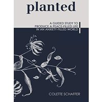 Planted: A Guided Study to Produce a Peace-Filled Life in an Anxiety-Filled World - Planted: A Guided Study to Produce a Peace-Filled Life in an Anxiety-Filled World - jetzt bei oelder-buchhandlung.de kaufen