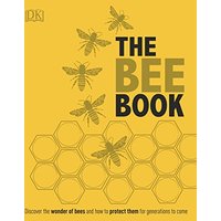 The Bee Book: The Wonder of Bees. How to Protect Them. Beekeeping Know-How (Dk)