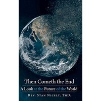 Then Cometh the End: A Look at the Future of the World - Then Cometh the End: A Look at the Future of the World - jetzt bei oelder-buchhandlung.de kaufen