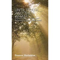 Until Death.... and Then What?: Reflections on the New Path Ahead - Until Death.... and Then What?: Reflections on the New Path Ahead - jetzt bei oelder-buchhandlung.de kaufen