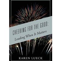 Cheering for the Good: Leading When It Matters - Cheering for the Good: Leading When It Matters - jetzt bei oelder-buchhandlung.de kaufen