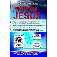 The True Jesus: The Highest Revelation Of God - The True Jesus: The Highest Revelation Of God - jetzt bei oelder-buchhandlung.de kaufen