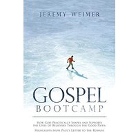 Gospel Bootcamp: How God Practically Shapes and Supports the Lives of Believers Through the Good News: Highlights from Paul’s Letter to the Romans - Gospel Bootcamp: How God Practically Shapes and Supports the Lives of Believers Through the Good News: Highlights from Paul’s Letter to the Romans - jetzt bei oelder-buchhandlung.de kaufen