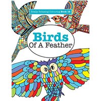 Really Relaxing Colouring Book 18: Birds Of A Feather (Really RELAXING Colouring Books, Band 18)