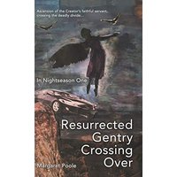 Resurrected Gentry Crossing Over: In Nightseason One - Resurrected Gentry Crossing Over: In Nightseason One - jetzt bei oelder-buchhandlung.de kaufen