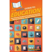 HowExpert Guide to Education: The Ultimate Handbook for Lifelong Learning, Effective Teaching, and Educational Success - HowExpert Guide to Education: The Ultimate Handbook for Lifelong Learning, Effective Teaching, and Educational Success - jetzt bei oelder-buchhandlung.de kaufen