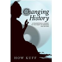 Changing History: A Philosophical Journey to the Heart of Darkness and Beyond - Changing History: A Philosophical Journey to the Heart of Darkness and Beyond - jetzt bei oelder-buchhandlung.de kaufen