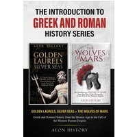 The Introduction to Greek and Roman History Series: Golden Laurels, Silver Seas + The Wolves of Mars - Greek and Roman History from the Bronze Age to the Fall of the Western Roman Empire - The Introduction to Greek and Roman History Series: Golden Laurels, Silver Seas + The Wolves of Mars - Greek and Roman History from the Bronze Age to the Fall of the Western Roman Empire - jetzt bei oelder-buchhandlung.de kaufen