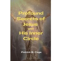 Profound Secrets of Jesus and His Inner Circle - Profound Secrets of Jesus and His Inner Circle - jetzt bei oelder-buchhandlung.de kaufen