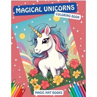 Magical Unicorns Coloring Book: Color the Rainbow with 50 Fairy-tale Designs of Unicorns, Fairies, and Magical Creatures and Explore their Whimsical World (Magic Hat Books) - Magical Unicorns Coloring Book: Color the Rainbow with 50 Fairy-tale Designs of Unicorns, Fairies, and Magical Creatures and Explore their Whimsical World (Magic Hat Books) - jetzt bei oelder-buchhandlung.de kaufen