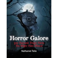 Horror Galore: 300 Fantastic Fright Flicks You Might Have Missed - Horror Galore: 300 Fantastic Fright Flicks You Might Have Missed - jetzt bei oelder-buchhandlung.de kaufen