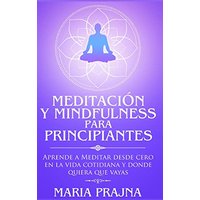 Meditación y Mindfulness para Principiantes: Aprende a Meditar desde cero en la vida cotidiana y donde quiera que vayas - Meditación y Mindfulness para Principiantes: Aprende a Meditar desde cero en la vida cotidiana y donde quiera que vayas - jetzt bei oelder-buchhandlung.de kaufen