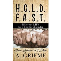 H.O.L.D. F.A.S.T - Ride out LIFE with Bipolar Disorder: Your Lifeboat in 8 Steps - H.O.L.D. F.A.S.T - Ride out LIFE with Bipolar Disorder: Your Lifeboat in 8 Steps - jetzt bei oelder-buchhandlung.de kaufen