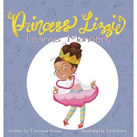 Princess Lizzie Learns Manners (Princess Lizzie Book, Band 1) - Princess Lizzie Learns Manners (Princess Lizzie Book, Band 1) - jetzt bei oelder-buchhandlung.de kaufen