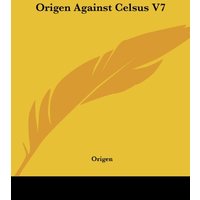 Origen Against Celsus V7
