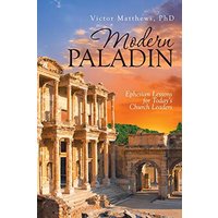 Modern Paladin: Ephesian Lessons for Today’s Church Leaders - Modern Paladin: Ephesian Lessons for Today’s Church Leaders - jetzt bei oelder-buchhandlung.de kaufen