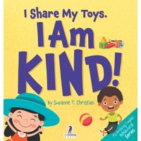I Share My Toys. I Am Kind!: An Affirmation-Themed Toddler Book About Being Kind (Ages 2-4) (My Amazing Toddler Behavioral) - I Share My Toys. I Am Kind!: An Affirmation-Themed Toddler Book About Being Kind (Ages 2-4) (My Amazing Toddler Behavioral) - jetzt bei oelder-buchhandlung.de kaufen