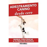 Adiestramiento Canino desde Cero: Técnicas, Juegos y Secretos para Entrenar y Adiestrar a Tu Cachorro con Inteligencia - Adiestramiento Canino desde Cero: Técnicas, Juegos y Secretos para Entrenar y Adiestrar a Tu Cachorro con Inteligencia - jetzt bei oelder-buchhandlung.de kaufen