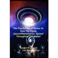 The Psychology of Rumor Or How The Flying Saucer Phenomenon Spread Throughout The Nation - The Psychology of Rumor Or How The Flying Saucer Phenomenon Spread Throughout The Nation - jetzt bei oelder-buchhandlung.de kaufen