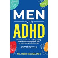 Men with ADHD: The Complete Guide for Organizing, Overcoming Distractions, and Strengthening Relationships. Manage Emotions and Thrive at Work and Life - Men with ADHD: The Complete Guide for Organizing, Overcoming Distractions, and Strengthening Relationships. Manage Emotions and Thrive at Work and Life - jetzt bei oelder-buchhandlung.de kaufen