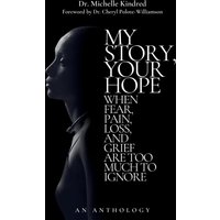 My Story, Your Hope: When Fear, Pain, Loss, and Grief Are Too Much to Ignore - My Story, Your Hope: When Fear, Pain, Loss, and Grief Are Too Much to Ignore - jetzt bei oelder-buchhandlung.de kaufen