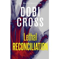 Lethal Reconciliation: A gripping medical thriller (Dr. Zora Smyth Medical Thriller, Band 4) - Lethal Reconciliation: A gripping medical thriller (Dr. Zora Smyth Medical Thriller, Band 4) - jetzt bei oelder-buchhandlung.de kaufen