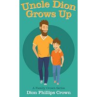 Uncle Dion Grows Up: A Family Crown Series - Uncle Dion Grows Up: A Family Crown Series - jetzt bei oelder-buchhandlung.de kaufen