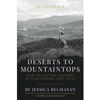 Deserts to Mountaintops: Our Collective Journey to (re)Claiming Our Voice - Deserts to Mountaintops: Our Collective Journey to (re)Claiming Our Voice - jetzt bei oelder-buchhandlung.de kaufen