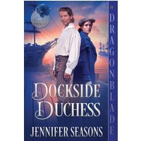 Dockside Duchess (The Castleburys, Band 3) - Dockside Duchess (The Castleburys, Band 3) - jetzt bei oelder-buchhandlung.de kaufen