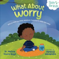 What About Worry: Skills for Calming Anxious Thoughts and Feelings (Kids Healthy Coping Skills Series, Band 6) - What About Worry: Skills for Calming Anxious Thoughts and Feelings (Kids Healthy Coping Skills Series, Band 6) - jetzt bei oelder-buchhandlung.de kaufen