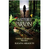 SHATTERED PARADISE: Memoirs of a Nicaraguan War Child - SHATTERED PARADISE: Memoirs of a Nicaraguan War Child - jetzt bei oelder-buchhandlung.de kaufen