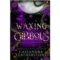 Waxing Gibbous: A Steamy, Paranormal, Fantasy Fated Mates Romance - Waxing Gibbous: A Steamy, Paranormal, Fantasy Fated Mates Romance - jetzt bei oelder-buchhandlung.de kaufen