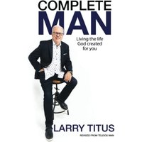 Complete Man: Living the Life God Created for You - Complete Man: Living the Life God Created for You - jetzt bei oelder-buchhandlung.de kaufen