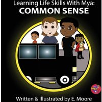 Learning Life Skills with Mya: Common Sense - Learning Life Skills with Mya: Common Sense - jetzt bei oelder-buchhandlung.de kaufen