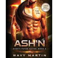 Ash'n: Svesti Fated Mates Book 3 - Ash'n: Svesti Fated Mates Book 3 - jetzt bei oelder-buchhandlung.de kaufen