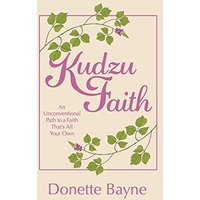 Kudzu Faith: An Unconventional Path to a Faith That's All Your Own - Kudzu Faith: An Unconventional Path to a Faith That's All Your Own - jetzt bei oelder-buchhandlung.de kaufen
