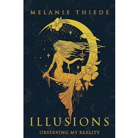 Illusions: Observing My Reality - Illusions: Observing My Reality - jetzt bei oelder-buchhandlung.de kaufen