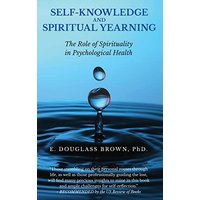 SELF-KNOWLEDGE AND SPIRITUAL YEARNING: The Role of Spirituality in Psychological Health - SELF-KNOWLEDGE AND SPIRITUAL YEARNING: The Role of Spirituality in Psychological Health - jetzt bei oelder-buchhandlung.de kaufen