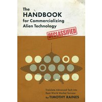 The Handbook for Commercializing Alien Technology: Translate Advanced Tech into Real-World Market Success - The Handbook for Commercializing Alien Technology: Translate Advanced Tech into Real-World Market Success - jetzt bei oelder-buchhandlung.de kaufen