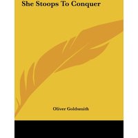 She Stoops To Conquer