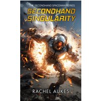 Secondhand Singularity (Secondhand Spaceman, Band 3) - Secondhand Singularity (Secondhand Spaceman, Band 3) - jetzt bei oelder-buchhandlung.de kaufen