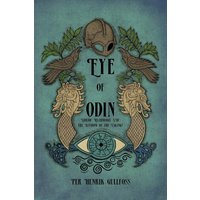 The Eye of Odin: Nordic Mythology and the Wisdom of the Vikings - The Eye of Odin: Nordic Mythology and the Wisdom of the Vikings - jetzt bei oelder-buchhandlung.de kaufen