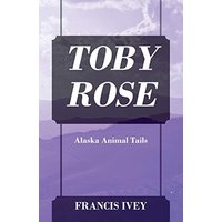 TOBY ROSE: Alaska Animal Tails - TOBY ROSE: Alaska Animal Tails - jetzt bei oelder-buchhandlung.de kaufen