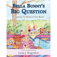 Bella Bunny's Big Question: Grammy, Is Heaven For Real? - Bella Bunny's Big Question: Grammy, Is Heaven For Real? - jetzt bei oelder-buchhandlung.de kaufen