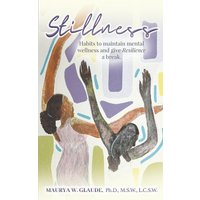 Stillness: Habits to maintain mental wellness and give Resilience a break - Stillness: Habits to maintain mental wellness and give Resilience a break - jetzt bei oelder-buchhandlung.de kaufen