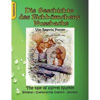 Die Geschichte des Eichhörnchens Nussbacke: The tale of sqirrel Nutkin. Bilingual - Zweisprachig: Englisch - Deutsch (Toppbook bilingual Edition)